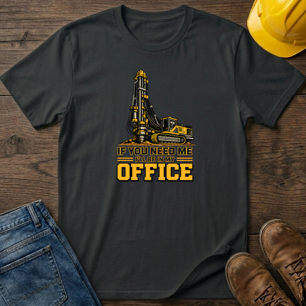 In My Office - Drill Rig T-Shirt