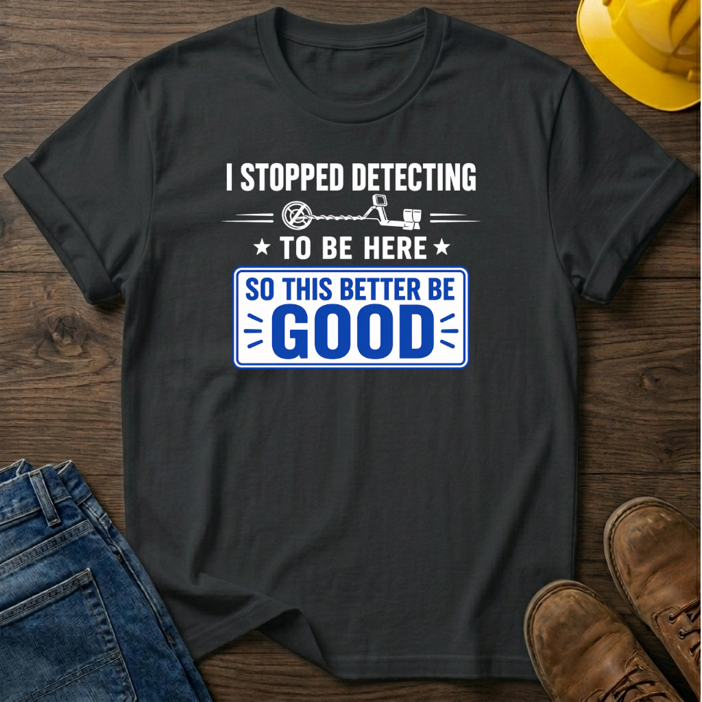 I Stopped Detecting T-Shirt