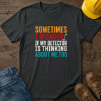 Sometimes I Wonder T-Shirt