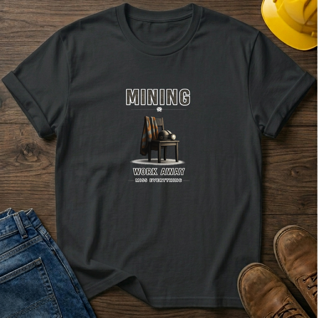 Work Away Miss Everything T-Shirt