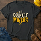No Country For Old Miners T-Shirt