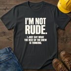 I'm Not Rude T-Shirt
