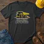 In My Office - Dump Truck T-Shirt