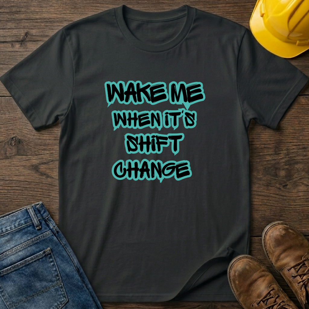 Shift Change T-Shirt