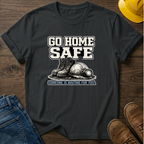 Go Home Safe T-Shirt