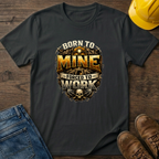 Born To Mine T-Shirt