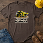 In My Office - Dump Truck T-Shirt