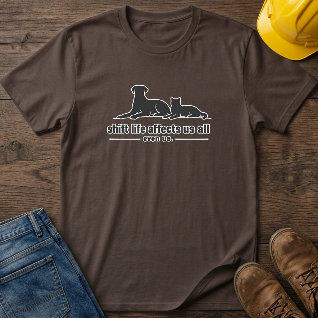 Shift Life Affects Us All T-Shirt