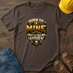 Born To Mine T-Shirt