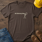No Detecting Today T-Shirt