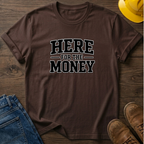 Here For The Money T-Shirt