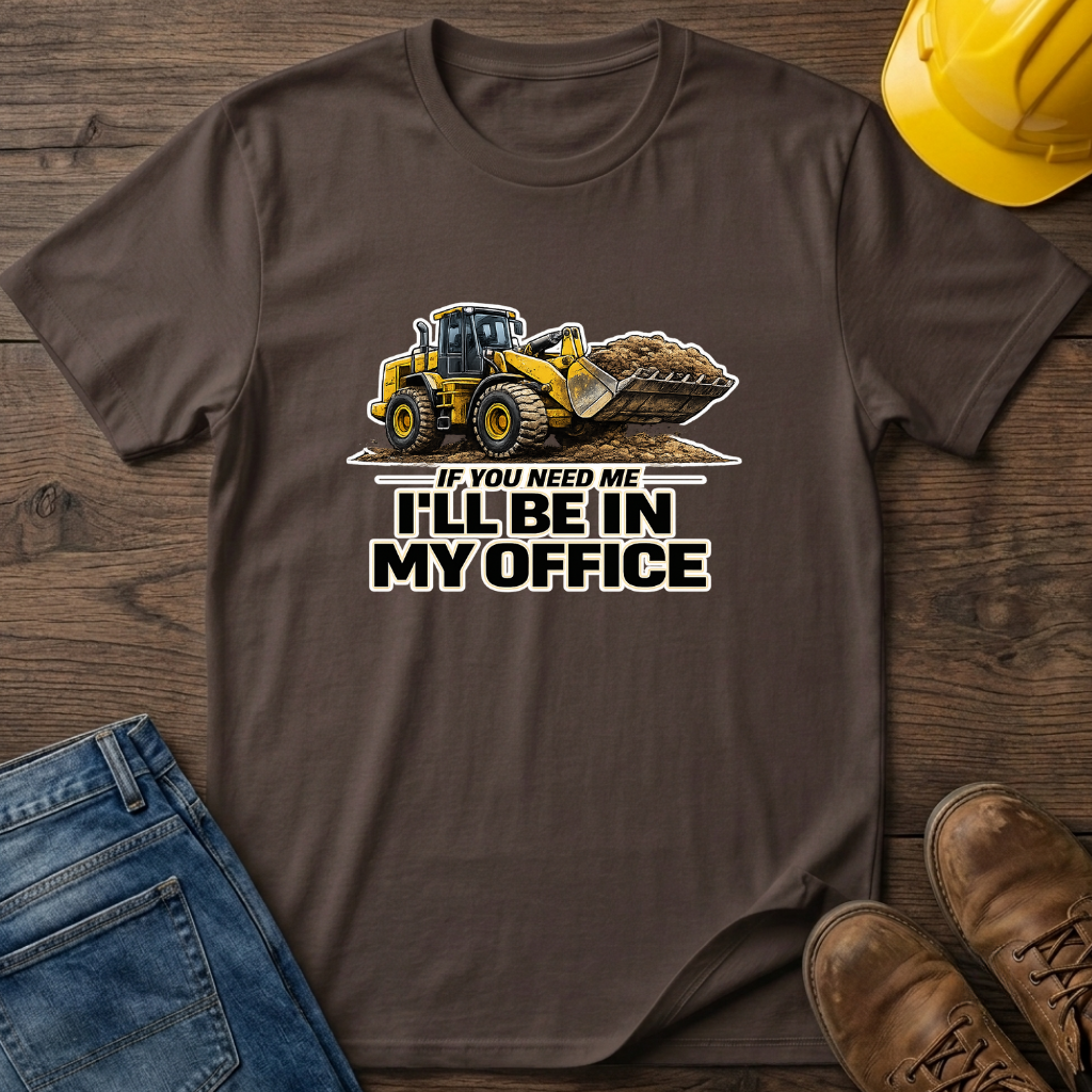 In My Office - Loader T-Shirt