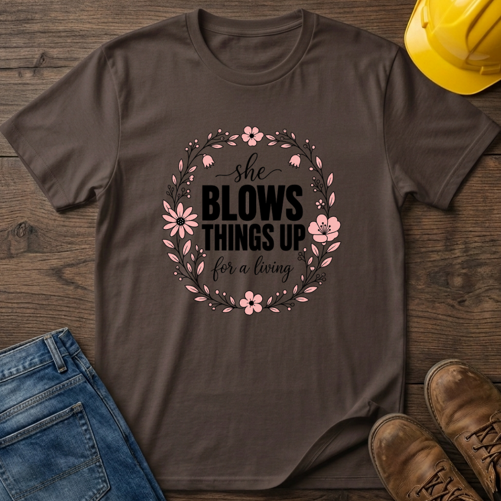 She Blows Things Up T-Shirt