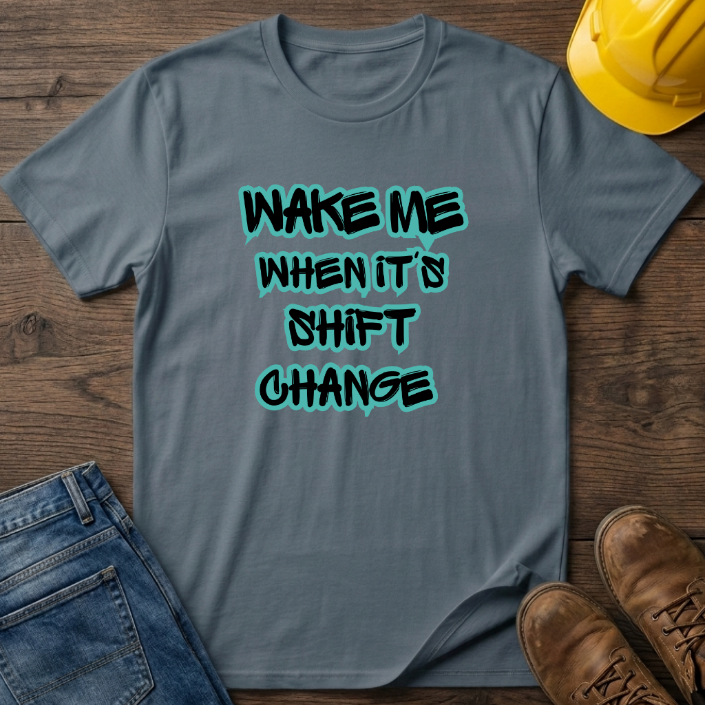 Shift Change T-Shirt