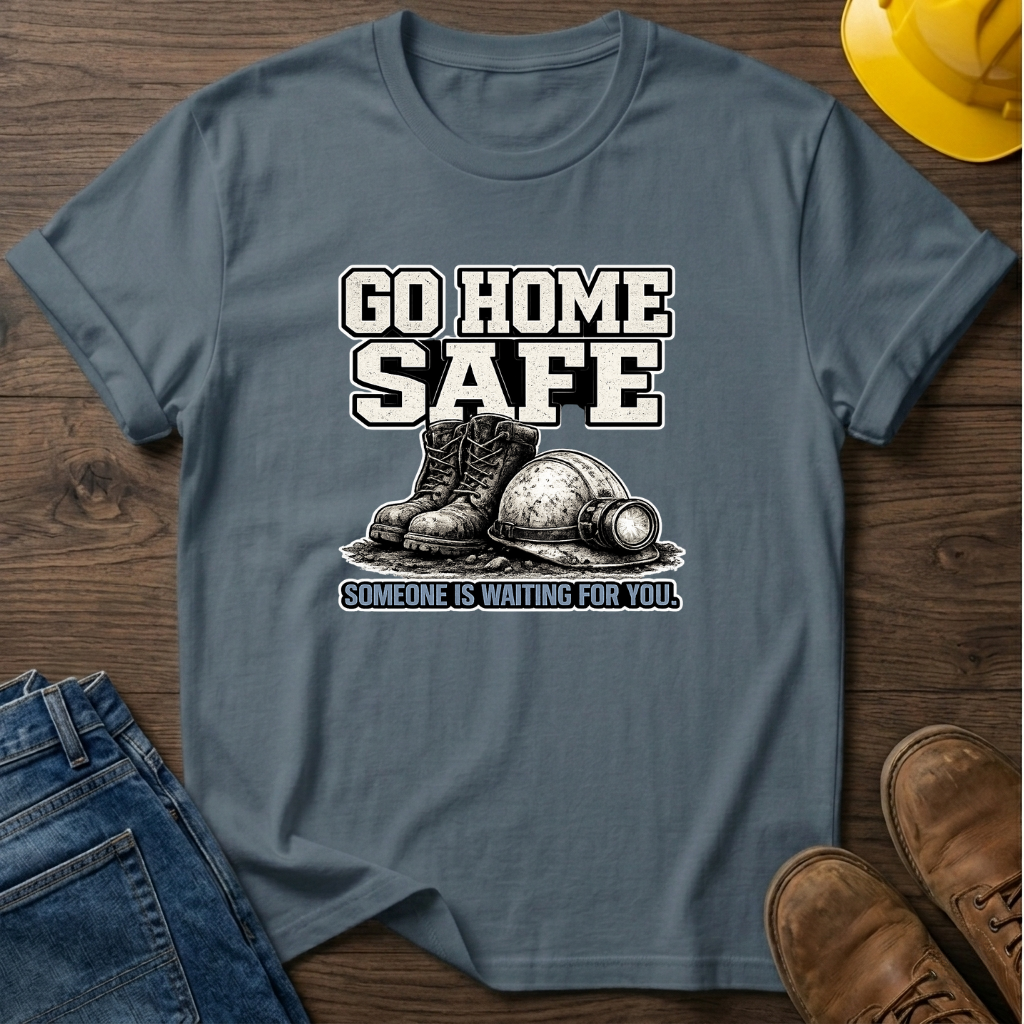 Go Home Safe T-Shirt
