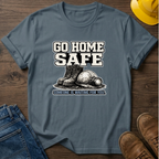Go Home Safe T-Shirt