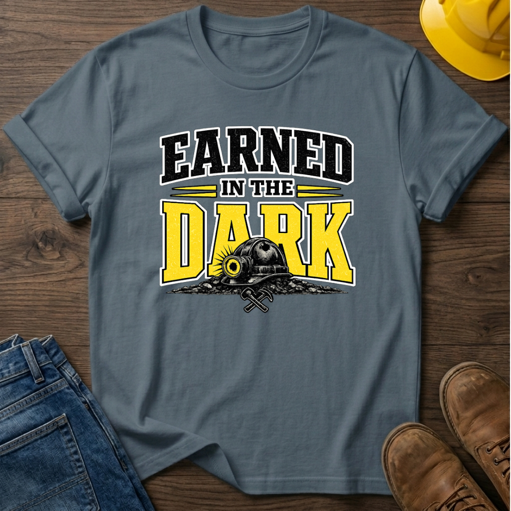 Earned In The Dark T-Shirt