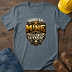 Born To Mine T-Shirt