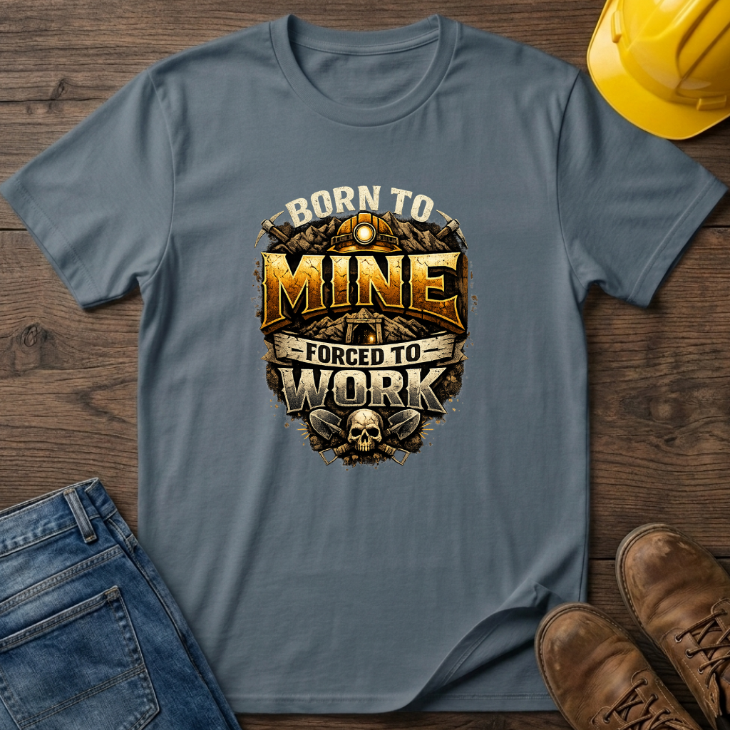 Born To Mine T-Shirt