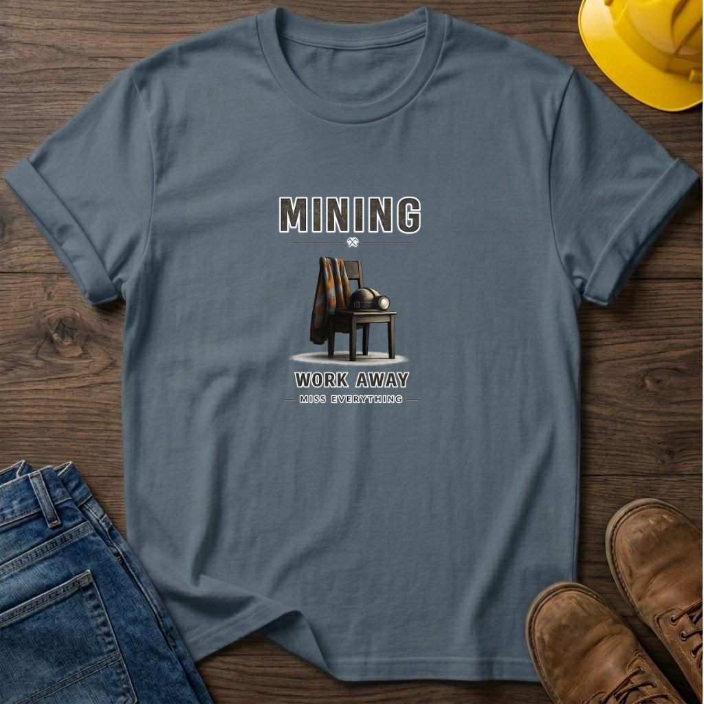 Work Away Miss Everything T-Shirt