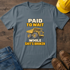Paid To Wait T-Shirt
