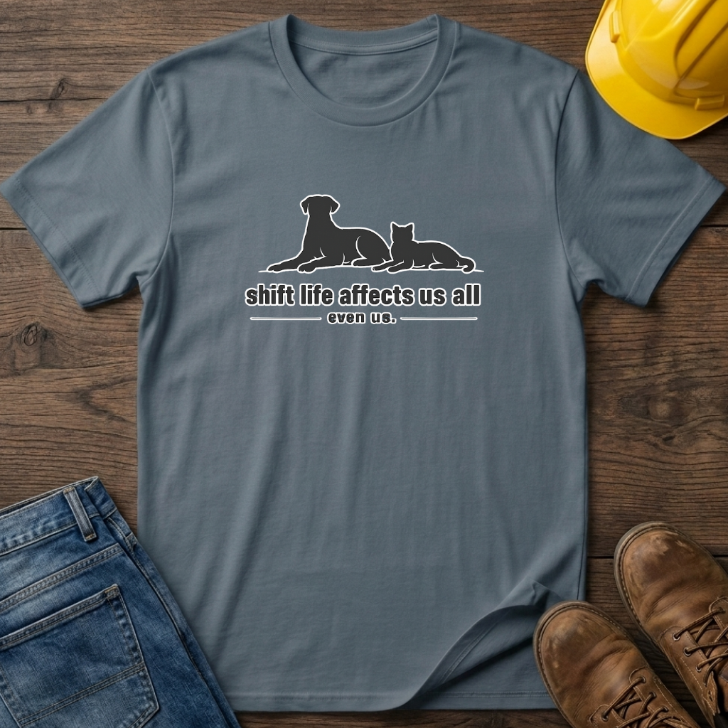 Shift Life Affects Us All T-Shirt
