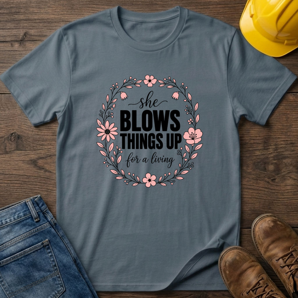 She Blows Things Up T-Shirt