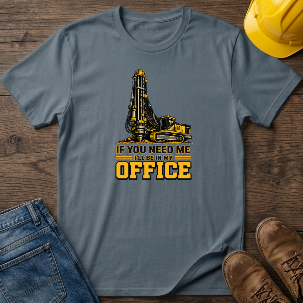 In My Office - Drill Rig T-Shirt