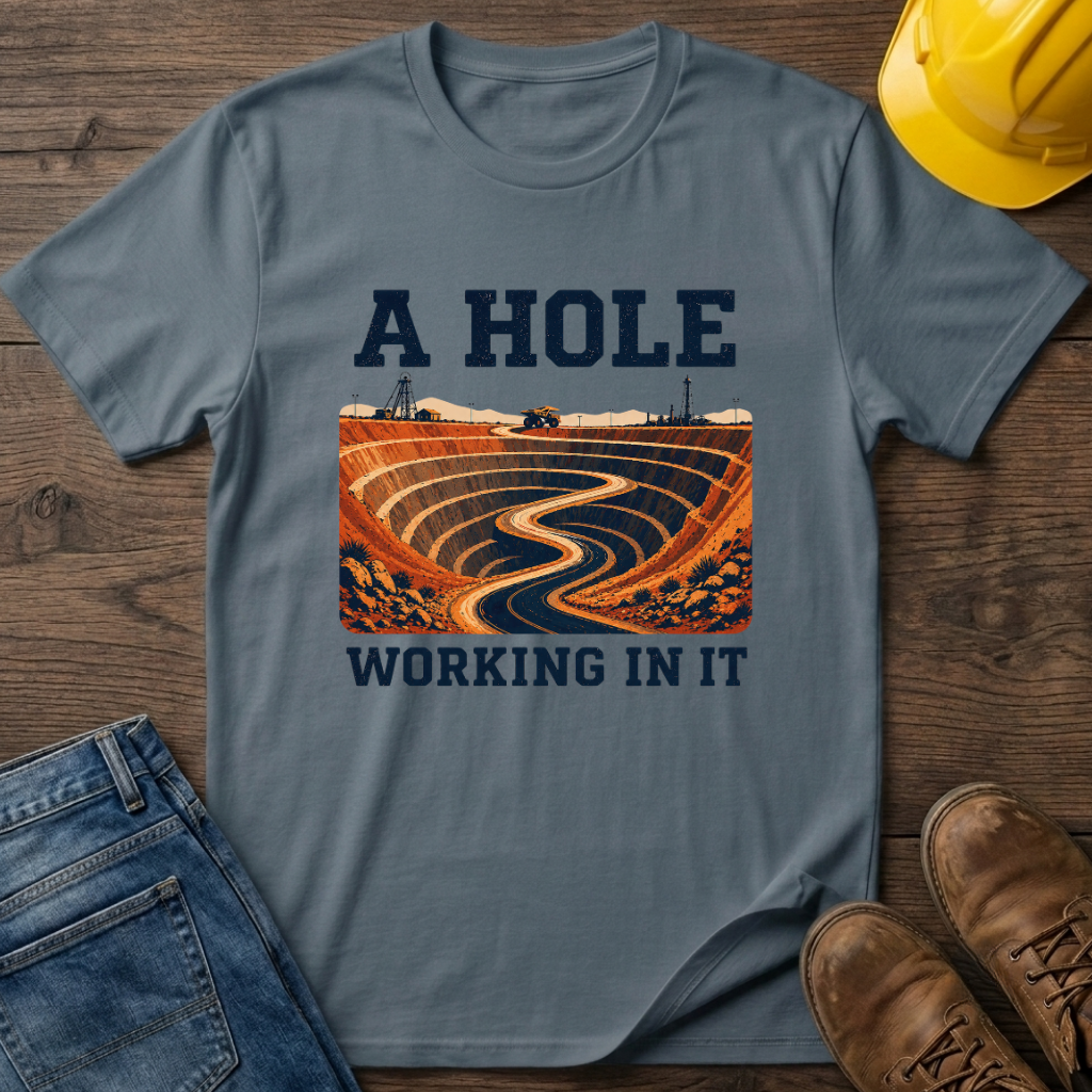 A Hole Working In It T-Shirt