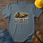 In My Office - Loader T-Shirt