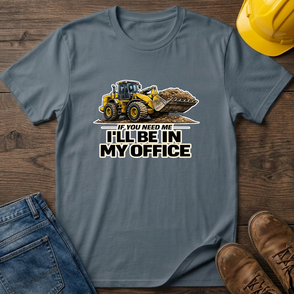 In My Office - Loader T-Shirt
