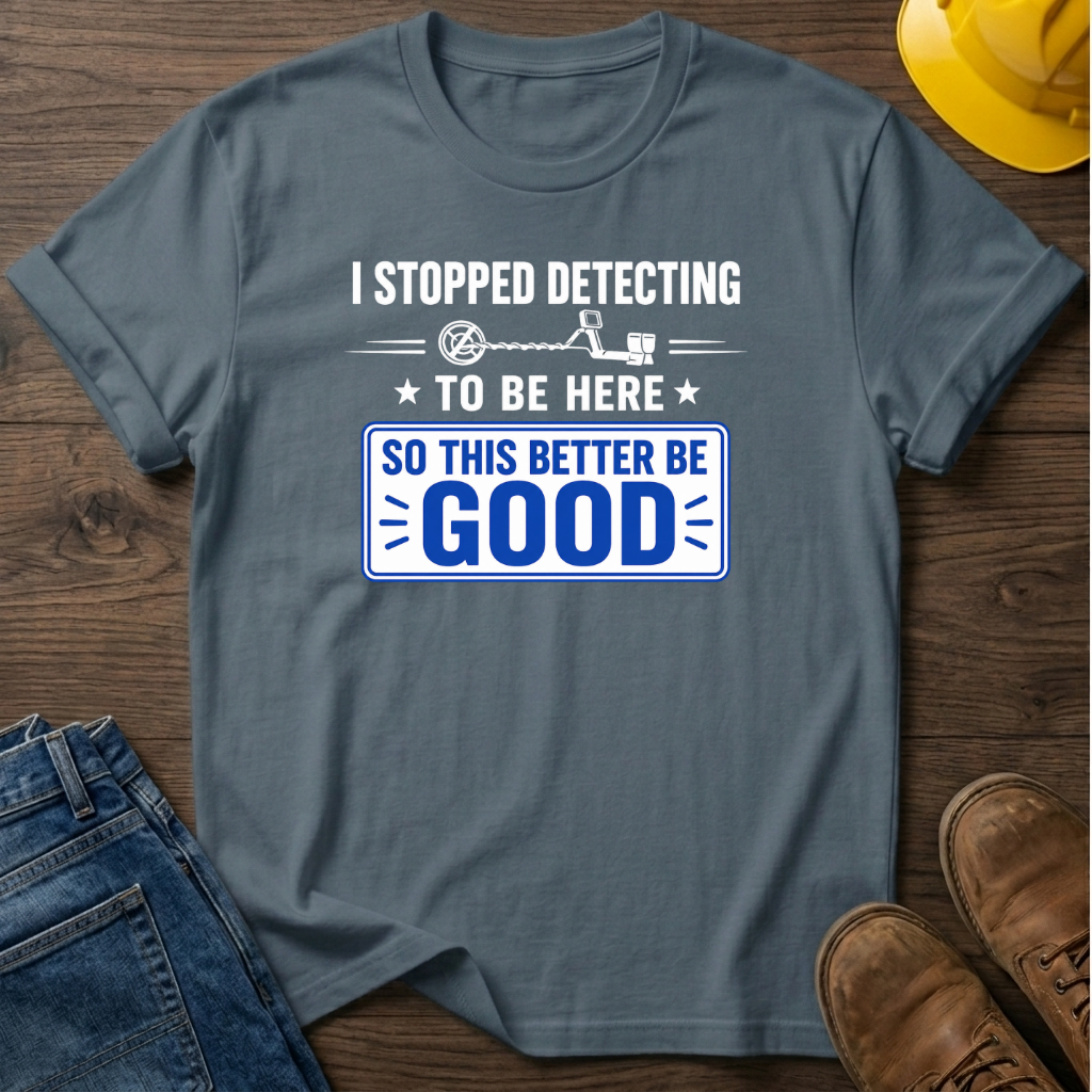 I Stopped Detecting T-Shirt