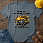Spillage - Dump Truck T-Shirt