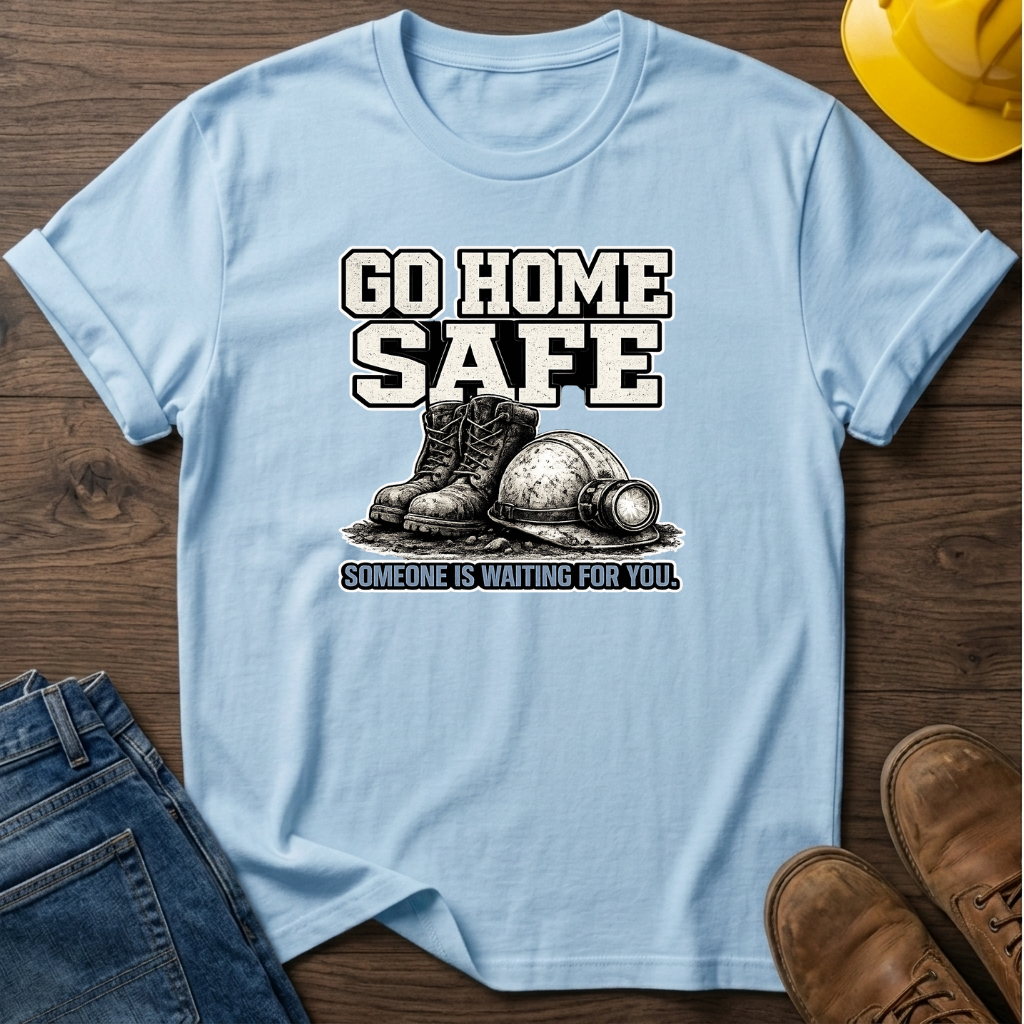 Go Home Safe T-Shirt