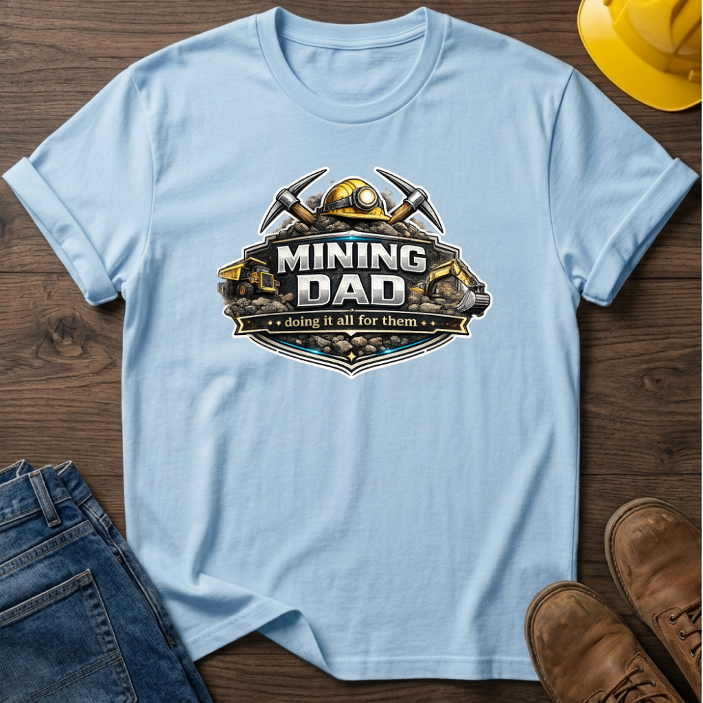 Mining Dad Doing It For Them T-Shirt