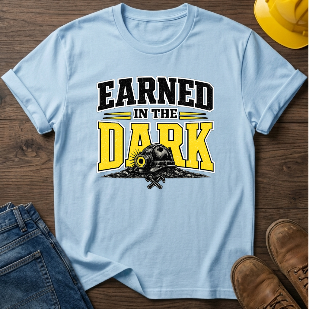 Earned In The Dark T-Shirt