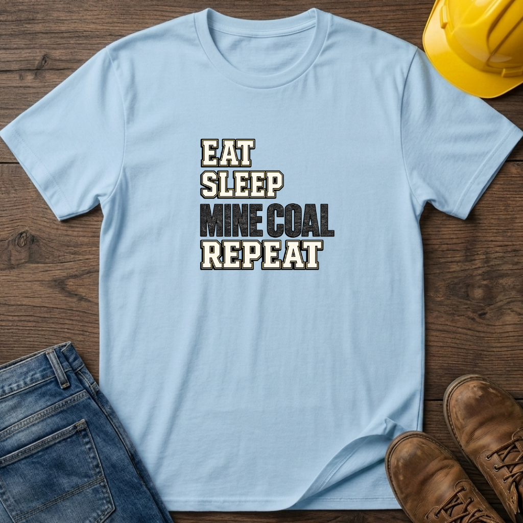 Eat Sleep Mine Coal Repeat T-Shirt