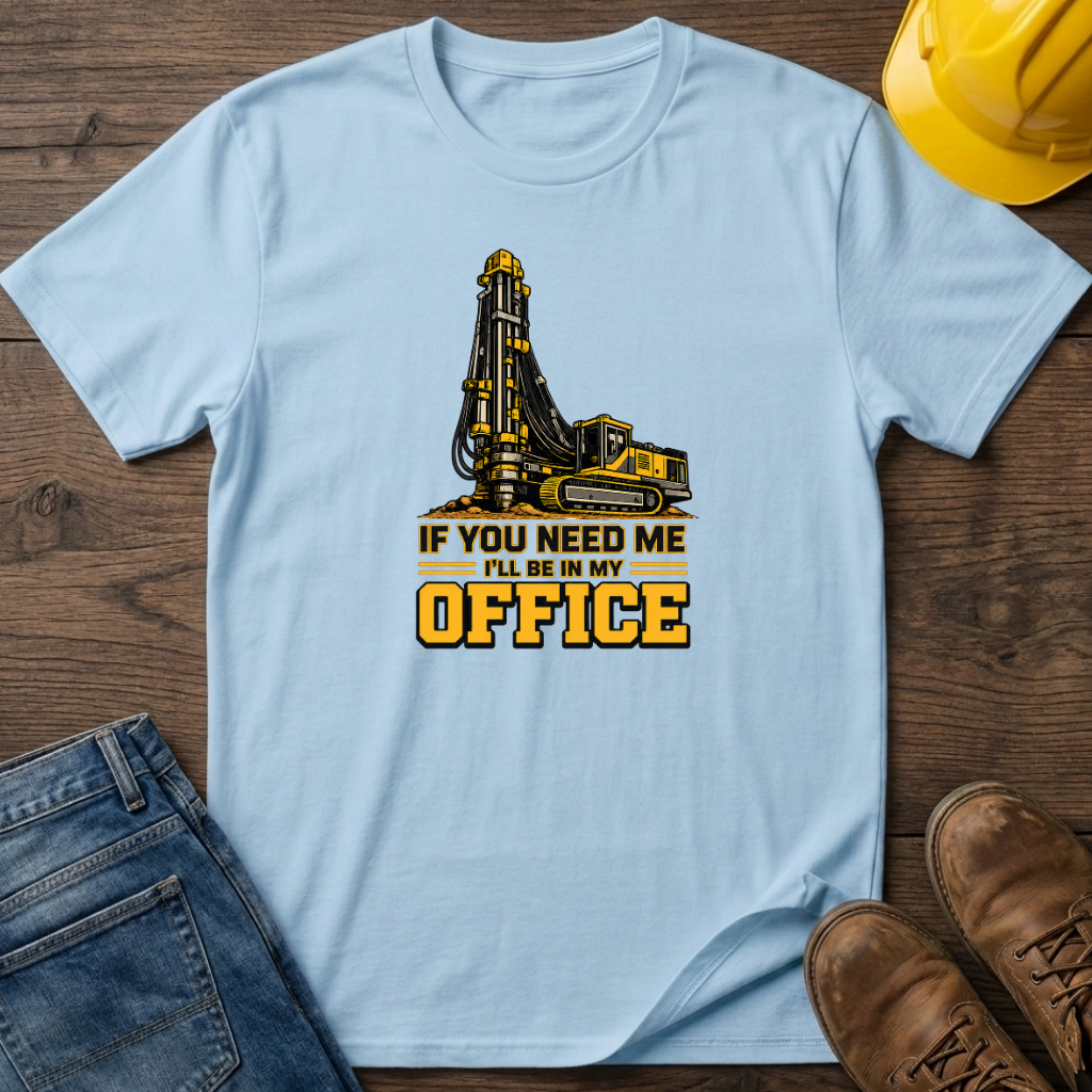 In My Office - Drill Rig T-Shirt