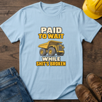 Paid To Wait T-Shirt