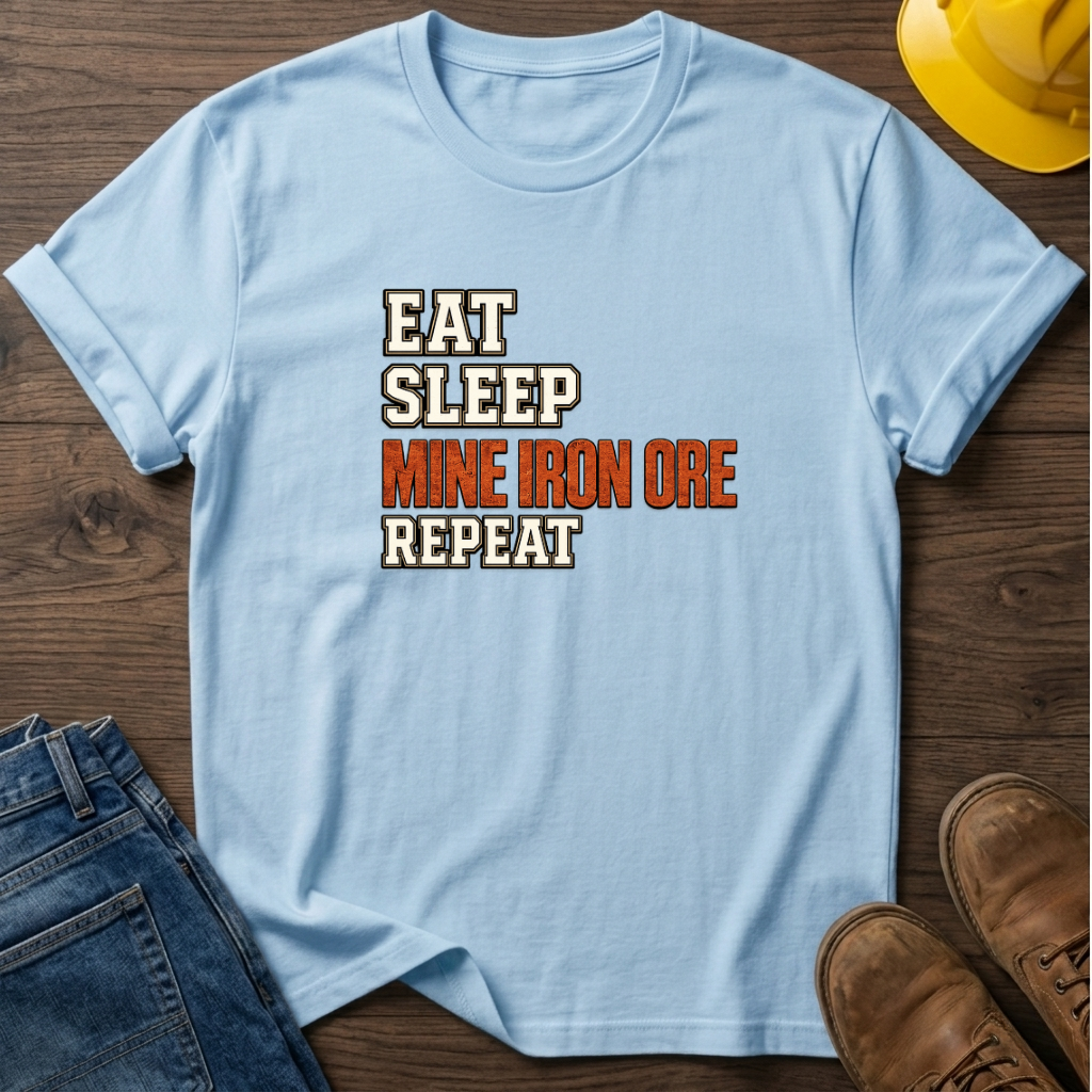 Eat Sleep Mine Iron Ore Repeat T-Shirt