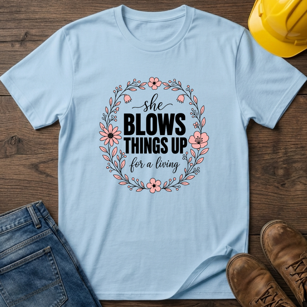 She Blows Things Up T-Shirt