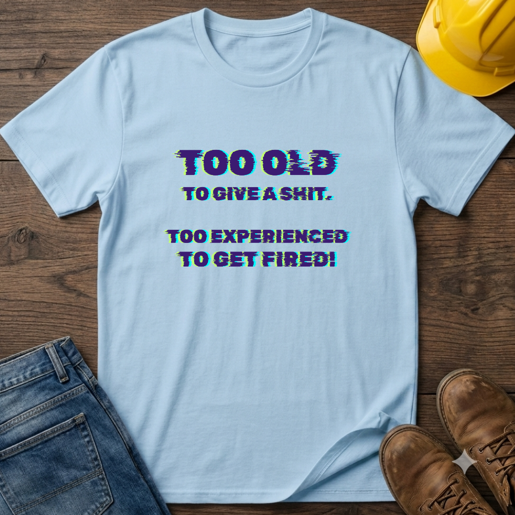 Too Experienced T-Shirt