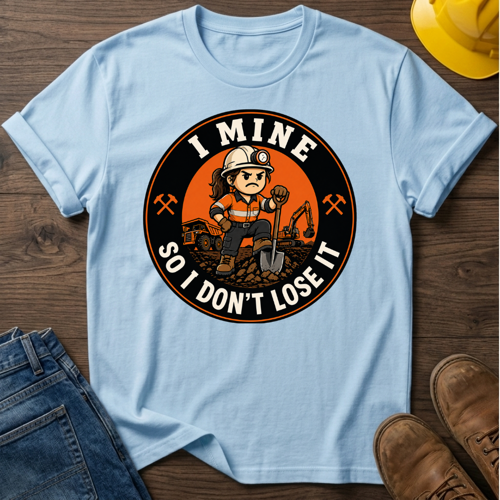 I Mine So I Don't Lose It Female T-Shirt