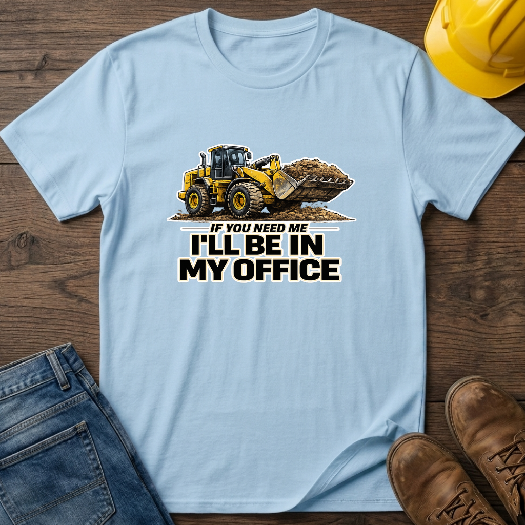 In My Office - Loader T-Shirt