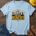 No Country For Old Miners T-Shirt