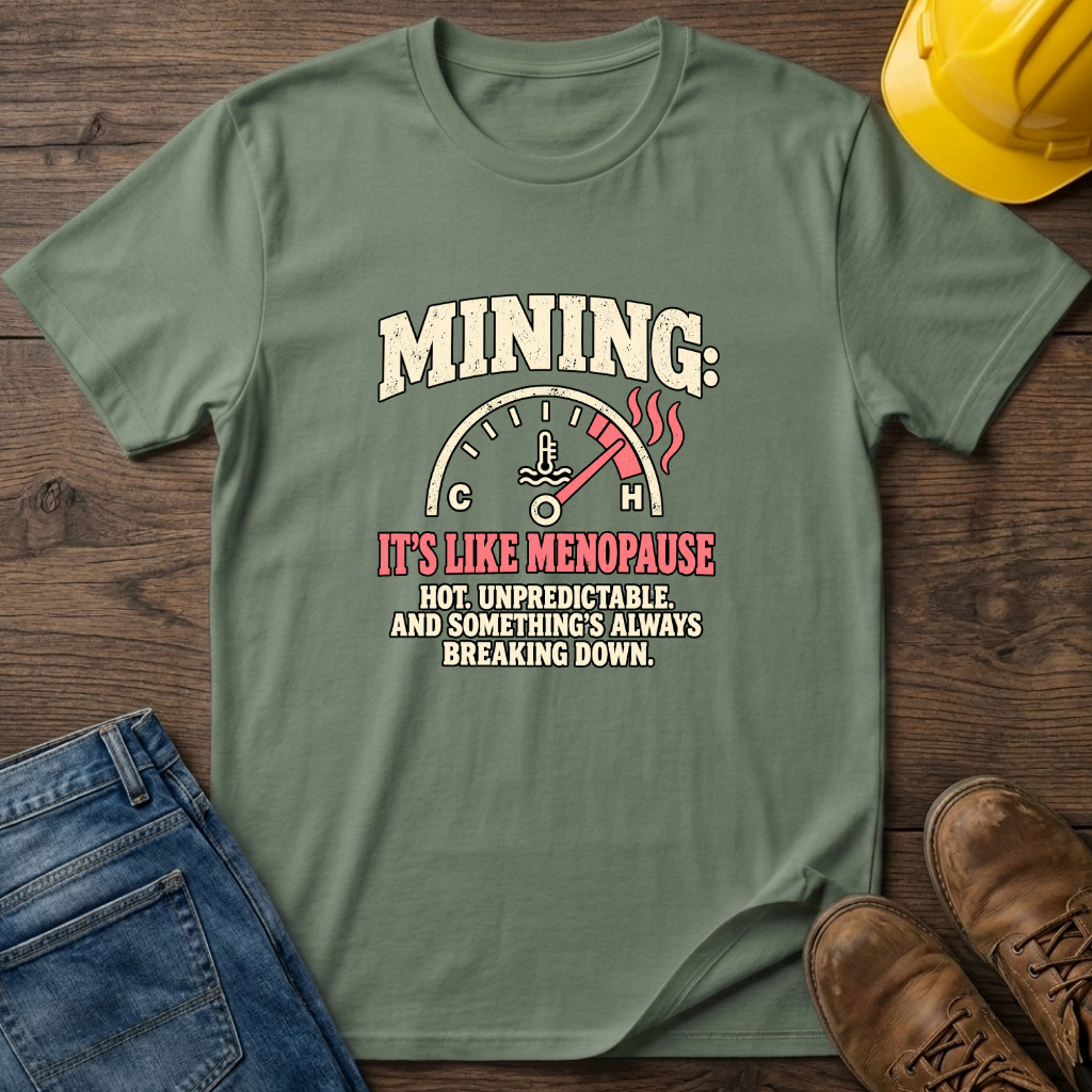 Mining Like Menopause T-Shirt