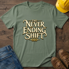 Never Ending Shift T-Shirt
