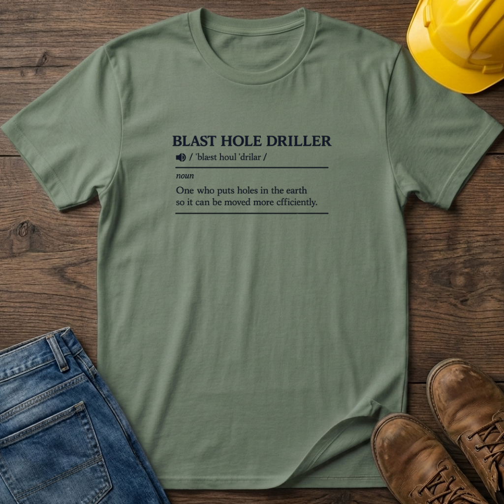 Blast Hole Driller Definition T-Shirt