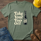 Take Your Top Off T-Shirt