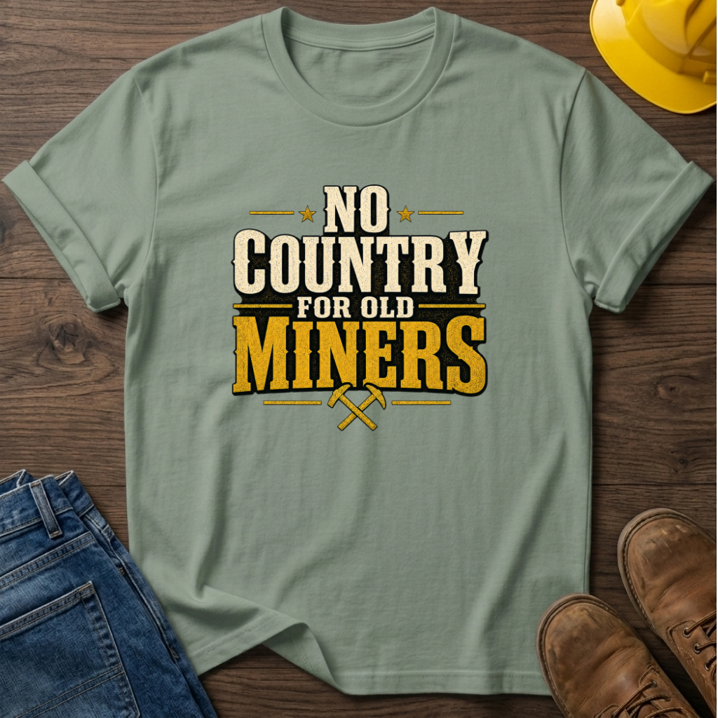 No Country For Old Miners T-Shirt